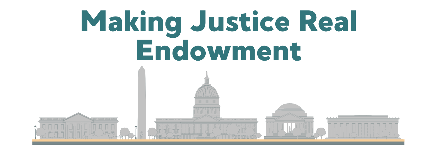 Making Justice Real Endowment